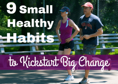 9 Small Healthy Habits To Kickstart Big Change