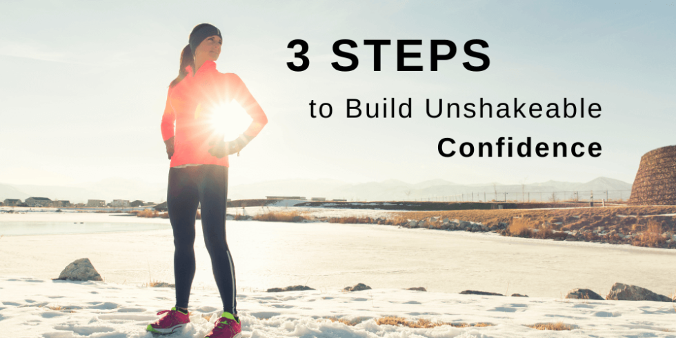 3 Steps To Build Unshakeable Confidence Woman Unruled